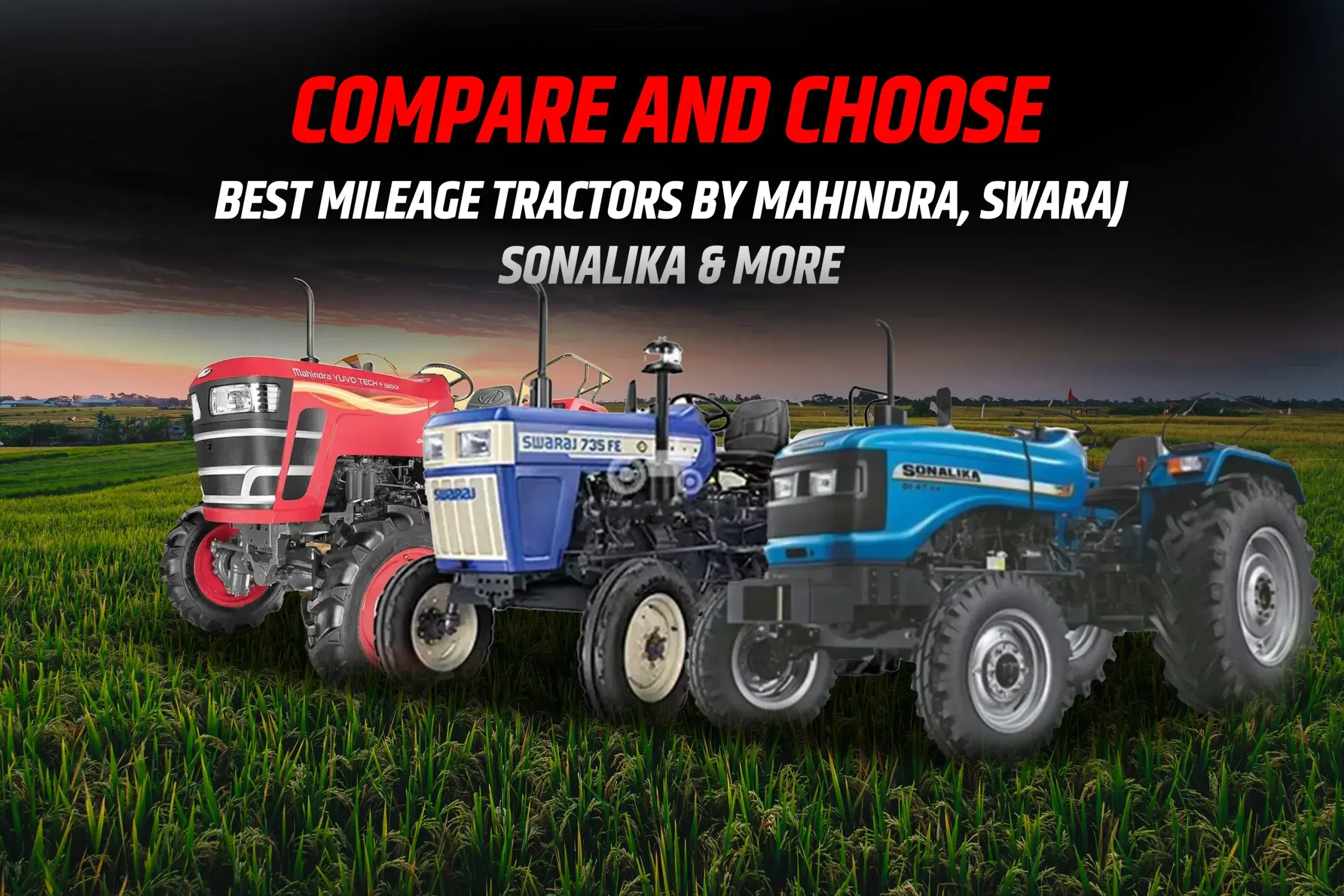 Compare and Choose: Best Mileage Tractors by Mahindra, Swaraj, Sonalika and More Compare and Choose: Best Mileage Tractors by Mahindra, Swaraj, Sonalika and More
