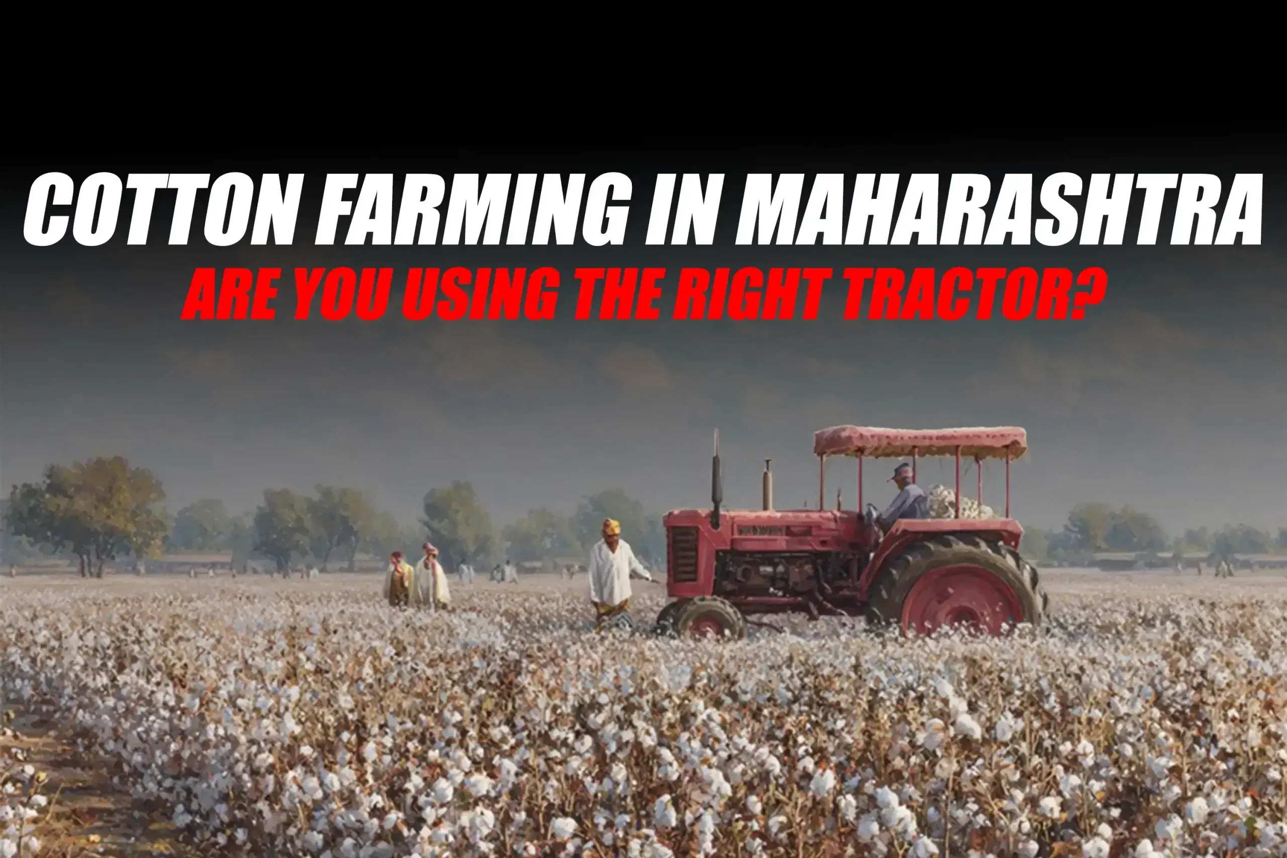 Tractor Recommendations for Cotton Farming in Maharashtra
