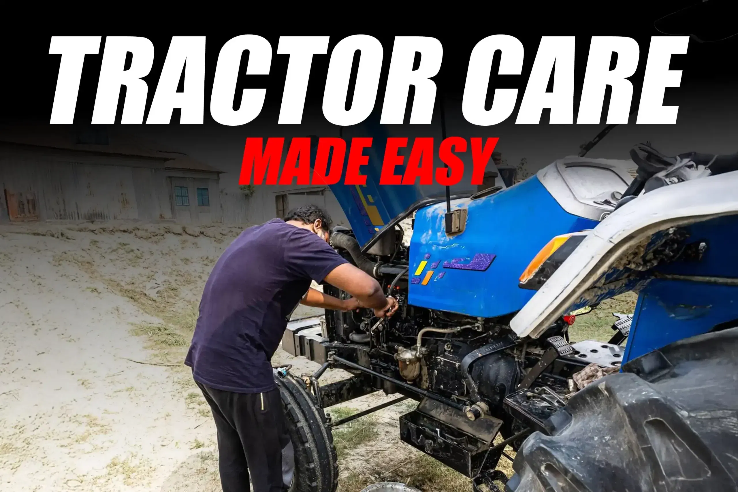 Tractor Maintenance Made Simple: Small Habits That Save Big Costs Tractor Maintenance Made Simple: Small Habits That Save Big Costs