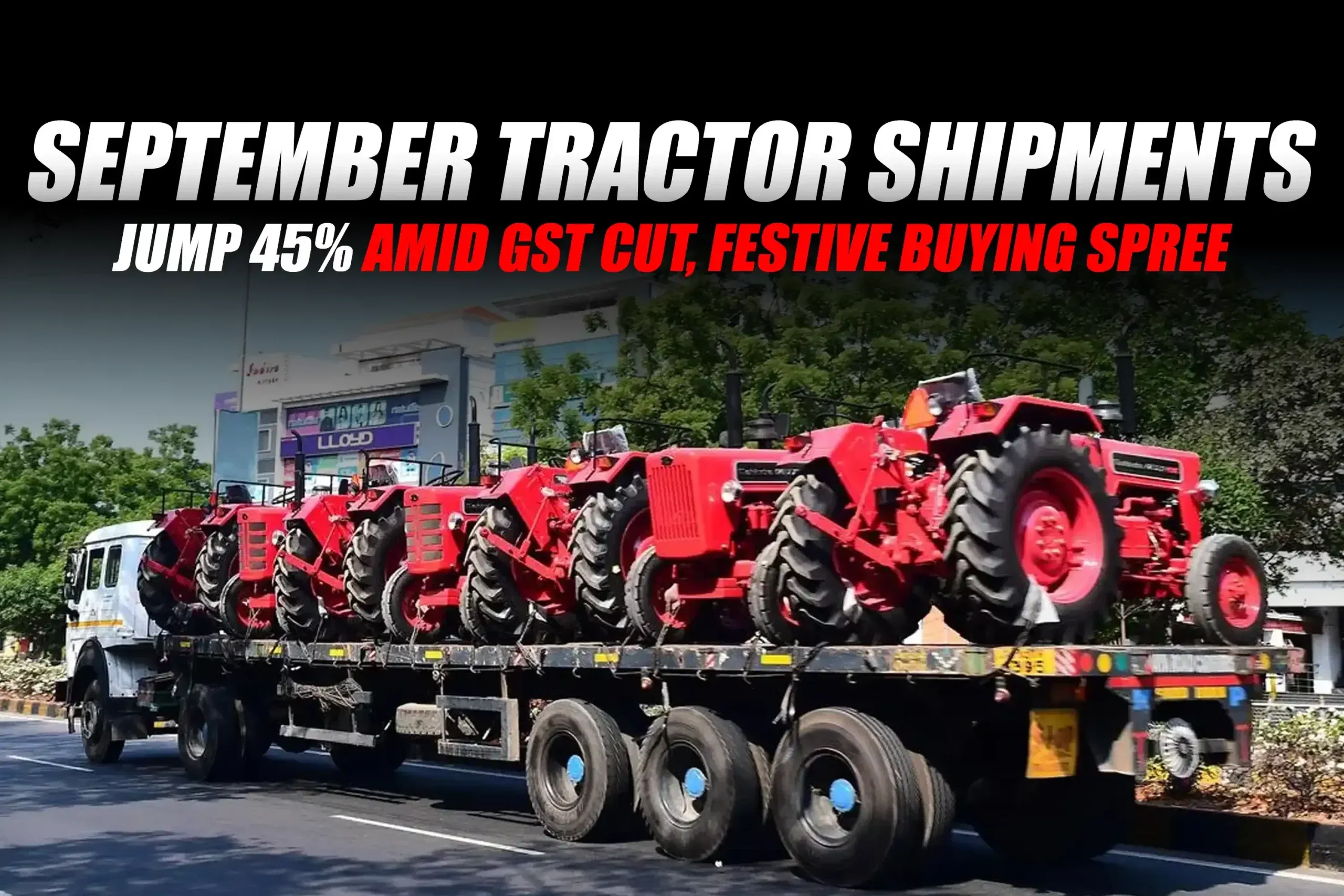 September Tractor Shipments Jump 45% Amid GST Cut, Festive Buying Spree September Tractor Shipments Jump 45% Amid GST Cut, Festive Buying Spree