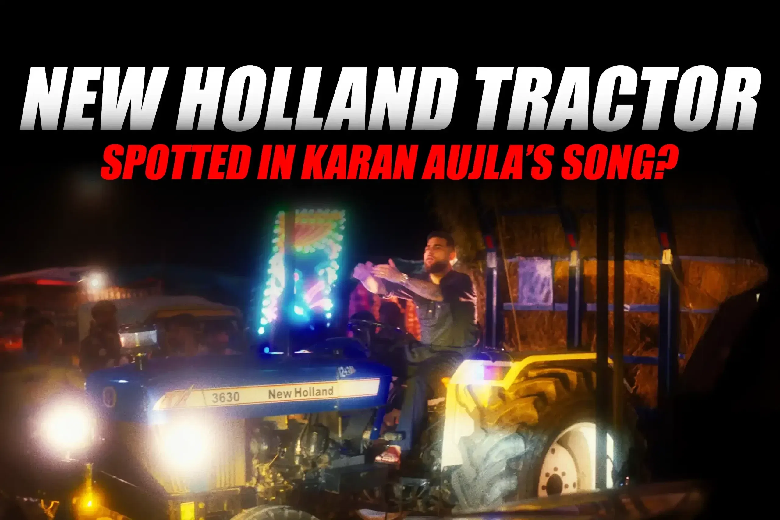 Is That New Holland Tractor in Karan Aujla's "Boyfriend" Song? Is That New Holland Tractor in Karan Aujla's "Boyfriend" Song?