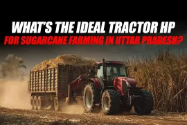 Choosing the Right Power: Ideal Tractor HP for Sugarcane Fields in UP